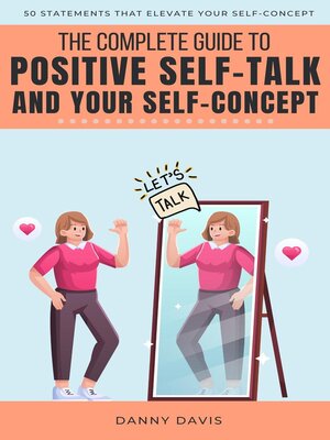 cover image of The Complete Guide to Positive Self Talk and Your Self Concept